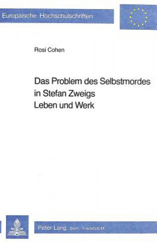 Könyv Das Problem des Selbstmordes in Stefan Zweigs Leben und Werk Rosi Cohen