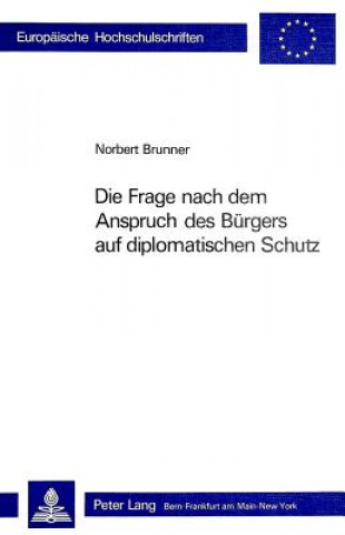 Книга Die Frage nach dem Anspruch des Buergers auf diplomatischen Schutz Norbert Brunner