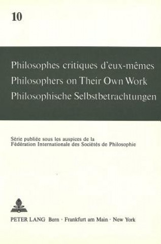 Könyv Philosophes critiques d'eux-memes- Philosophers on Their Own Work- Philosophische Selbstbetrachtungen Andre Mercier