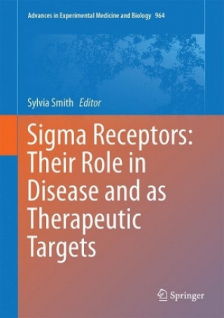 Könyv Sigma Receptors: Their Role in Disease and as Therapeutic Targets Sylvia B. Smith