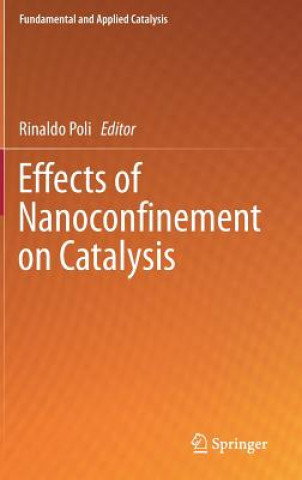 Buch Effects of Nanoconfinement on Catalysis Rinaldo Poli