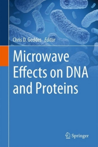 Knjiga Microwave Effects on DNA and Proteins Chris D. Geddes