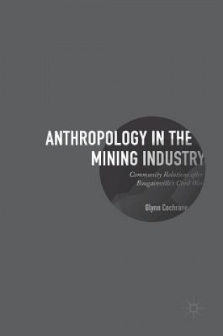 Kniha Anthropology in the Mining Industry Glynn Cochrane