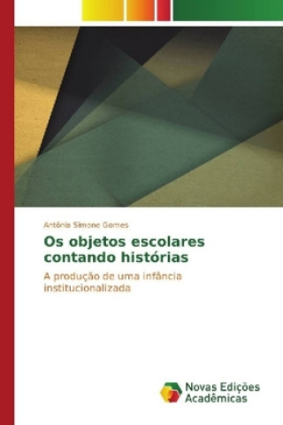 Książka Os objetos escolares contando histórias Antônia Simone Gomes