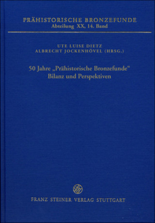 Könyv 50 Jahre "Prähistorische Bronzefunde". Bilanz und Perspektiven Ute Luise Dietz