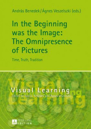 Kniha In the Beginning was the Image: The Omnipresence of Pictures András Benedek