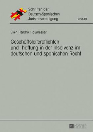 Carte Geschaeftsleiterpflichten Und -Haftung in Der Insolvenz Im Deutschen Und Spanischen Recht Sven Haumesser