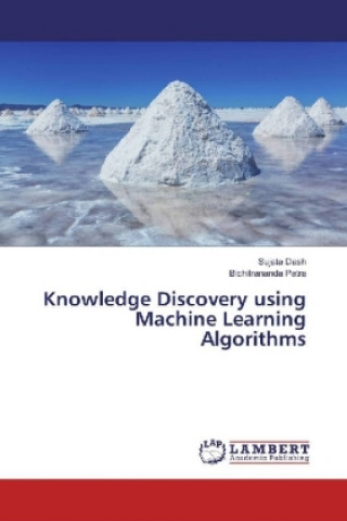 Książka Knowledge Discovery using Machine Learning Algorithms Sujata Dash