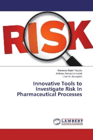 Knjiga Innovative Tools to Investigate Risk In Pharmaceutical Processes Maresca Attard Pizzuto