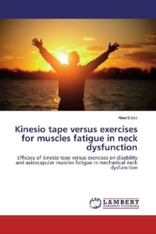 Livre Kinesio tape versus exercises for muscles fatigue in neck dysfunction Aliaa Elabd