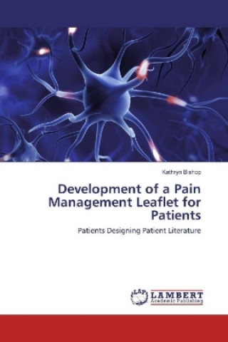 Kniha Development of a Pain Management Leaflet for Patients Kathryn Bishop