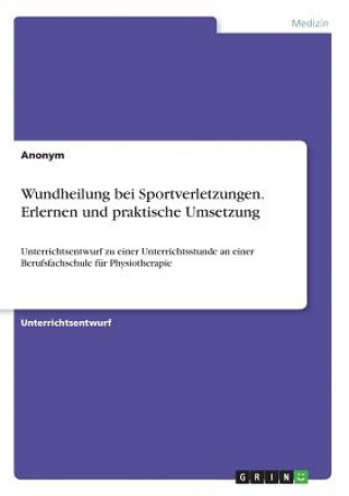 Könyv Wundheilung bei Sportverletzungen. Erlernen und praktische Umsetzung Anonym