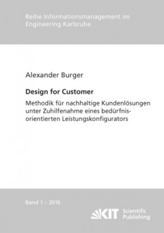 Carte Design for Customer - Methodik für nachhaltige Kundenlösungen unter Zuhilfenahme eines bedürfnisorientierten Leistungskonfigurators Alexander Burger