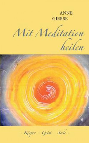 Βιβλίο Mit Meditation heilen Anne Gierse