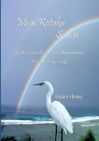 Kniha Mein Kotuku der Sudsee Helen Henry