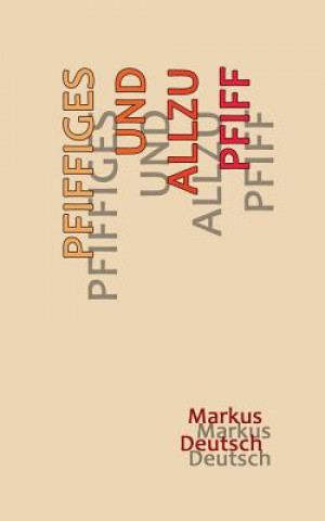 Könyv Pfiffiges und allzu Pfiff Markus Deutsch