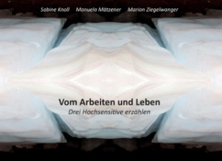 Kniha Vom Arbeiten und Leben Sabine Knoll