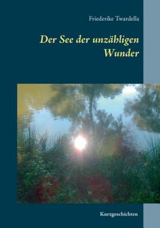 Libro See der unzahligen Wunder Friederike Twardella
