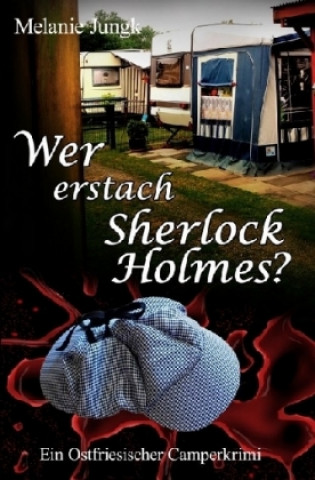 Kniha Wer erstach Sherlock Holmes Melanie Jungk