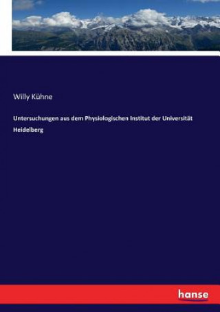 Książka Untersuchungen aus dem Physiologischen Institut der Universitat Heidelberg Kuhne Willy Kuhne