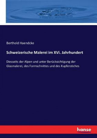 Книга Schweizerische Malerei im XVi. Jahrhundert Berthold Haendcke
