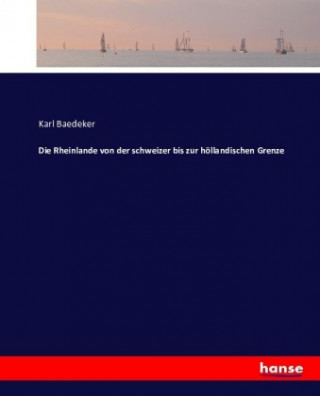 Buch Die Rheinlande von der schweizer bis zur höllandischen Grenze Karl Baedeker