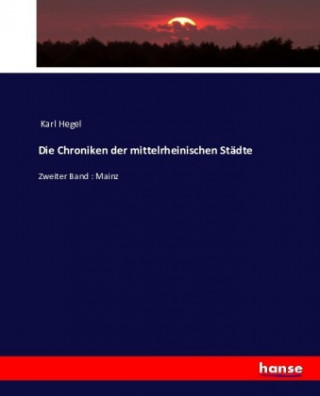 Kniha Chroniken der mittelrheinischen Stadte Karl Hegel