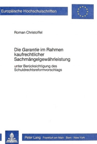 Kniha Die Â«GarantieÂ» im Rahmen kaufrechtlicher Sachmaengelgewaehrleistung Roman Christoffel