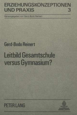 Kniha Leitbild Gesamtschule versus Gymnasium? Gerd-Bodo Reinert