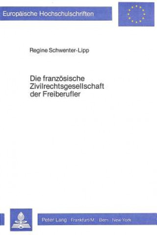 Könyv Die franzoesische Zivilrechtsgesellschaft der Freiberufler Regine Schwenter-Lipp