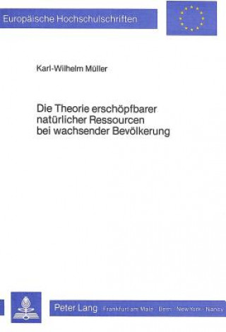 Libro Die Theorie erschoepfbarer natuerlicher Ressourcen bei wachsender Bevoelkerung Karl-Wilhelm Mueller