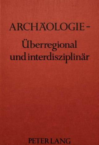 Kniha Archaeologie - ueberregional und interdisziplinaer H. J. Hässler