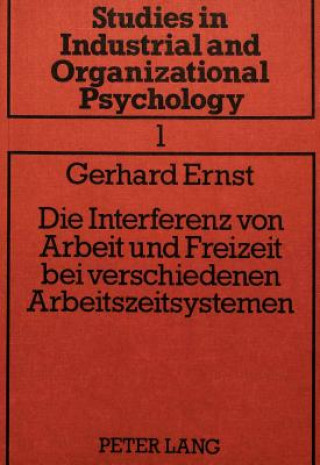 Kniha Die Interferenz von Arbeit und Freizeit bei verschiedenen Arbeitszeitsystemen Gerhard Ernst