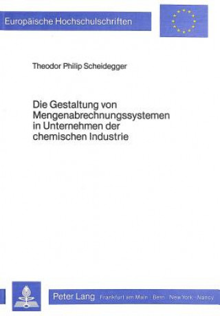 Książka Die Gestaltung von Mengenabrechnungssystemen in Unternehmen der chemischen Industrie Theodor Scheidegger