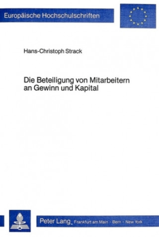 Kniha Die Beteiligung von Mitarbeitern an Gewinn und Kapital Hans-Christoph Strack