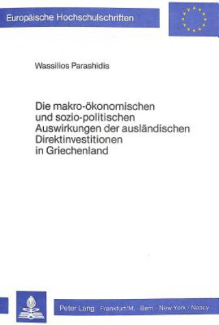 Kniha Die makro-oekonomischen und sozio-politischen Auswirkungen der auslaendischen Direktinvestitionen in Griechenland Wassilios Parashidis