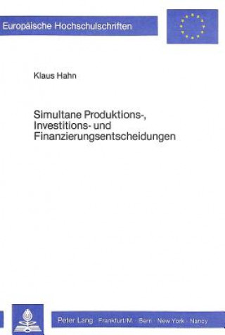 Könyv Simultane Produktions-, Investitions- und Finanzierungsentscheidungen Klaus Hahn