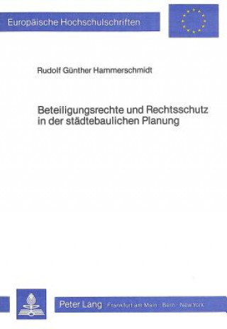 Kniha Beteiligungsrechte und Rechtsschutz in der staedtebaulichen Planung Rudolf Günther Hammerschmidt
