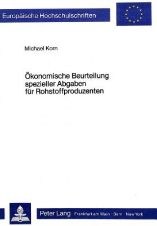 Kniha Oekonomische Beurteilung spezieller Abgaben fuer Rohstoffproduzenten Michael Korn