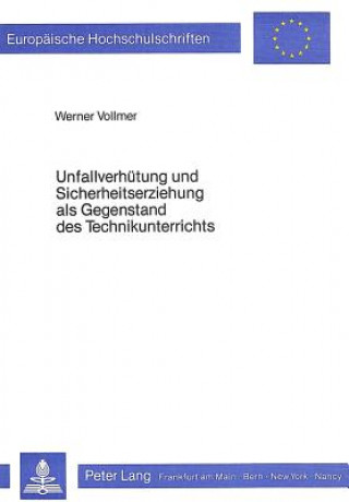 Kniha Unfallverhuetung und Sicherheitserziehung als Gegenstand des Technikunterrichts Werner Vollmer