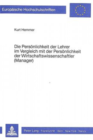 Carte Die Persoenlichkeit der Lehrer im Vergleich mit der Persoenlichkeit der Wirtschaftswissenschaftler (Manager) Kurt Hemmer