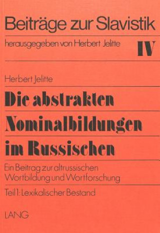 Knjiga Die abstrakten Nominalbildungen im Russischen Christel Jelitte