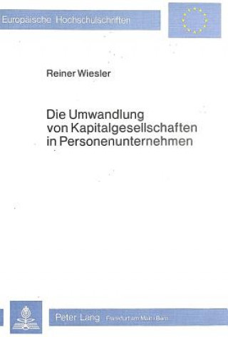 Kniha Die Umwandlung von Kapitalgesellschaften in Personenunternehmen Reiner Wiesler