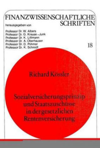 Buch Sozialversicherungsprinzip und Staatszuschuesse in der gesetzlichen Rentenversicherung Richard Kossler