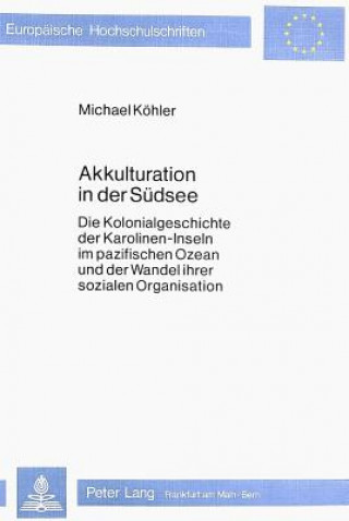 Kniha Akkulturation in der Suedsee Michael Köhler
