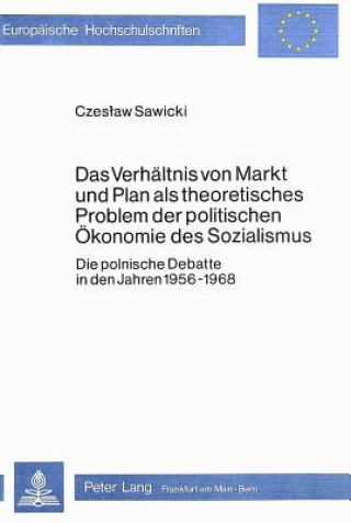 Carte Das Verhaeltnis von Markt und Plan als theoretisches Problem der politischen Oekonomie des Sozialismus Czeslaw Sawicki