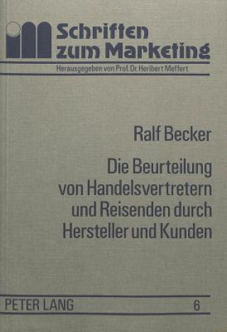 Książka Die Beurteilung von Handelsvertretern und Reisenden durch Hersteller und Kunden Ralf Becker