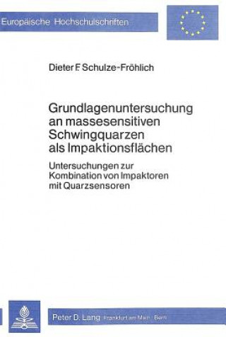 Carte Grundlagenuntersuchung an massesensitiven Schwingquarzen als Impaktionsflaechen Dieter F. Schulze