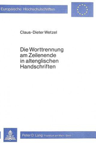 Książka Die Worttrennung am Zeilenende in altenglischen Handschriften Claus-Dieter Wetzel