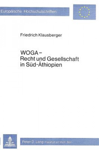 Könyv Woga - Recht und Gesellschaft in Sued-Aethiopien Friedrich Klausberger